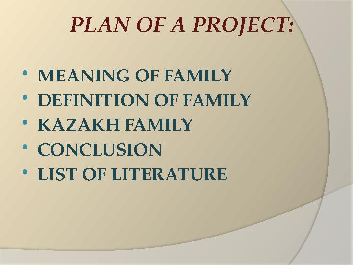 PLAN OF A PROJECT:  MEANING OF FAMILY  DEFINITION OF FAMILY  KAZAKH FAMILY  CONCLUSION  LIST OF LITERATURE