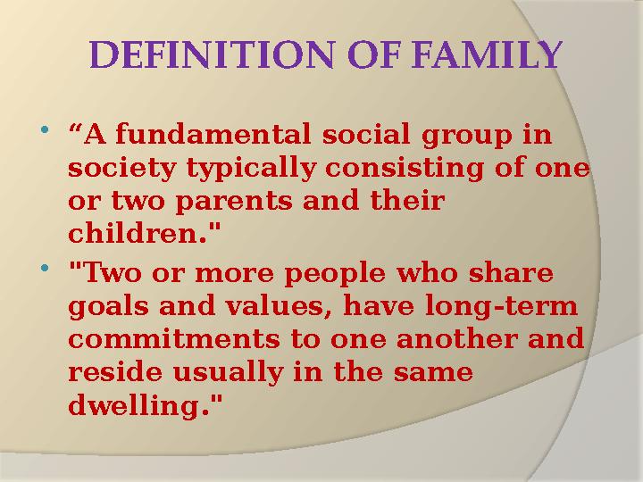 DEFINITION OF FAMILY  “ A fundamental social group in society typically consisting of one or two parents and their children.