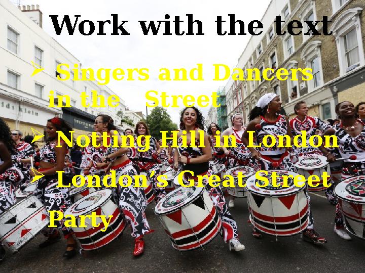 Work with the text Singers and Dancers in the Street Notting Hill in London London’s Great Street Party Work with the text Singers and Dancers in the Street Notting Hill in London London’s Great Street Party