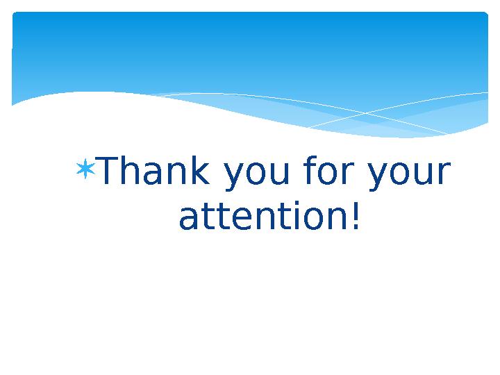  Thank you for your attention!