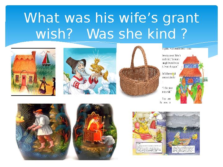 What was his wife’s grant wish? Was she kind ?