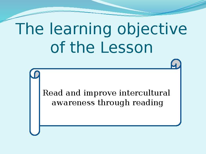 The learning objective of the Lesson Read and improve intercultural awareness through reading