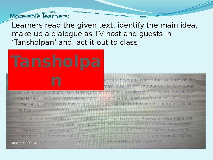 More able learners: Learners read the given text, identify the main idea, make up a dialogue as TV host and guests in ‘Tanshol
