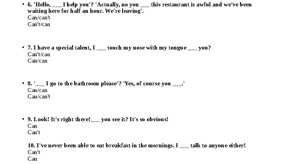 • 6. 'Hello, ___ I help you'? 'Actually, no you ___ this restaurant is awful and we've been waiting here for half an hour. We'r