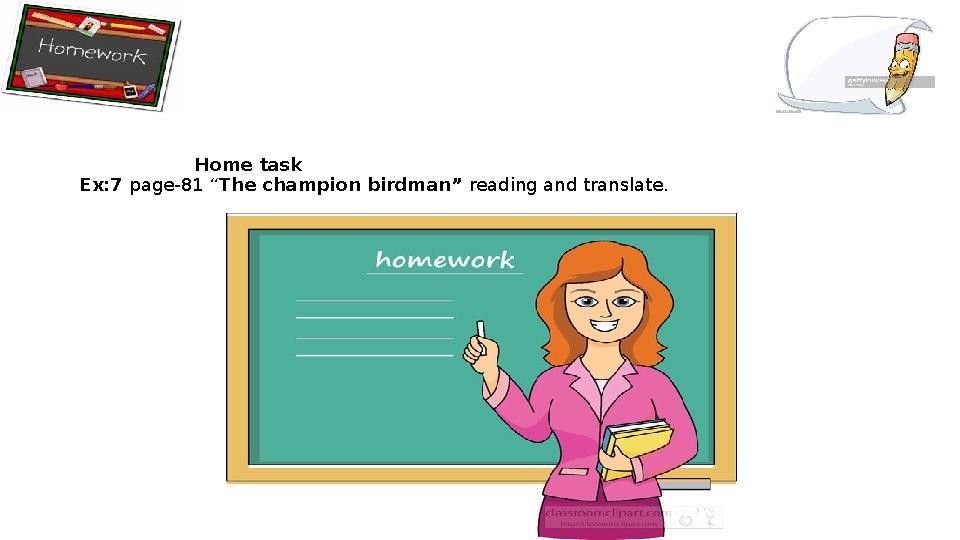 Home task Ex:7 page-81 “ The champion birdman” reading and translate.
