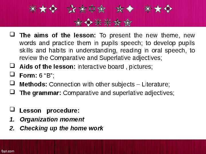 T H E P L A N O F T H E L E S S O N  The aims of the lesson: To present the new theme, new words a