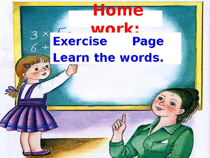 Home work: Exercise Page Learn the words.