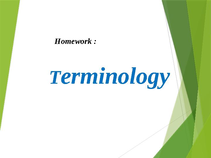 Homework : T erminology