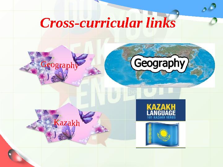 Cross-curricular linksCross-curricular linksG e o g ra p h y K a z a k h