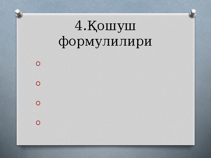 4.Қошуш формулилири O O O O