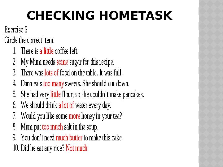 CHECKING HOMETASKExercise 6 Circle the correct item. 1. There is a little coffee left. 2. My Mum needs some sug