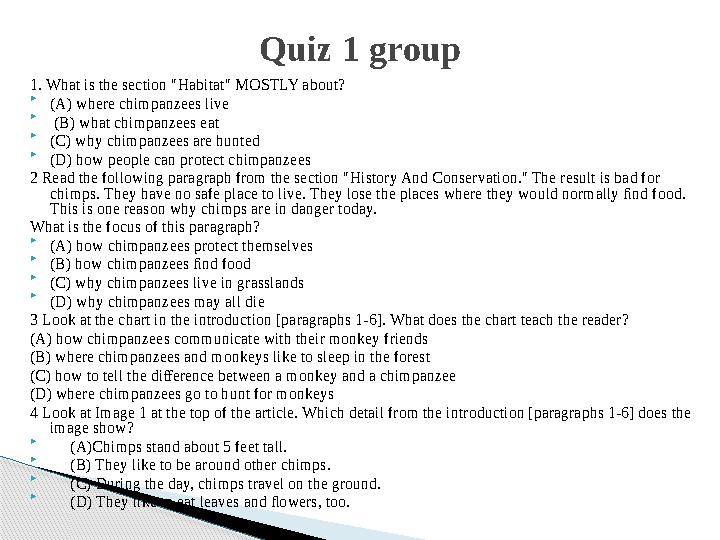 1. What is the section "Habitat" MOSTLY about?  (A) where chimpanzees live  (B) what chimpanzees eat  (C) why chimpanzees