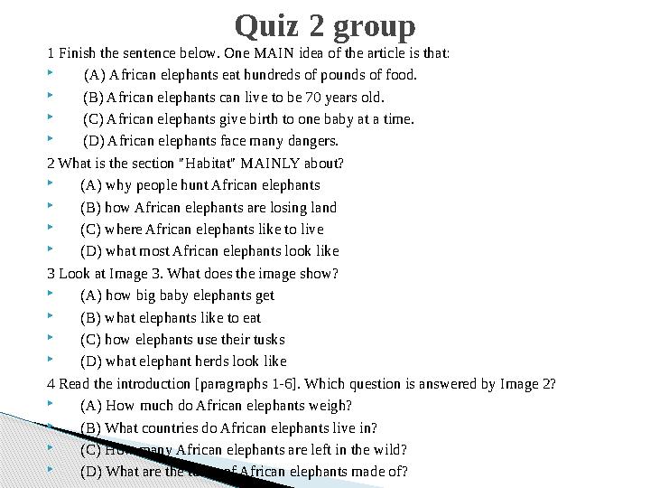 1 Finish the sentence below. One MAIN idea of the article is that:  ( A ) African elephants eat hundreds of pounds of
