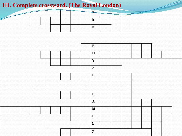 T h E R O Y A L F A M I L yIII. Complete crossword. (The Royal London)