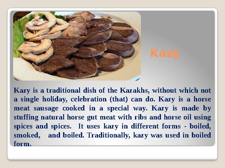 Kazy Kazy is a traditional dish of the Kazakhs, without which not a single holiday, celebration (that) can do.