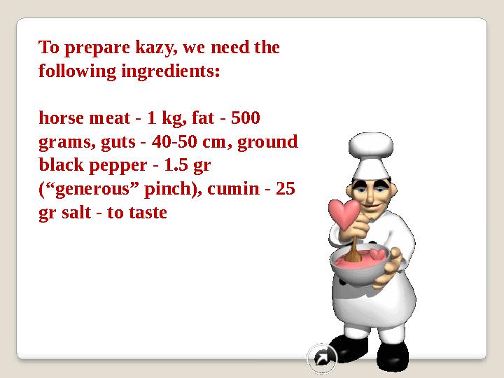 To prepare kazy, we need the following ingredients: horse meat - 1 kg, fat - 500 grams, guts - 40-50 cm, ground black pepper