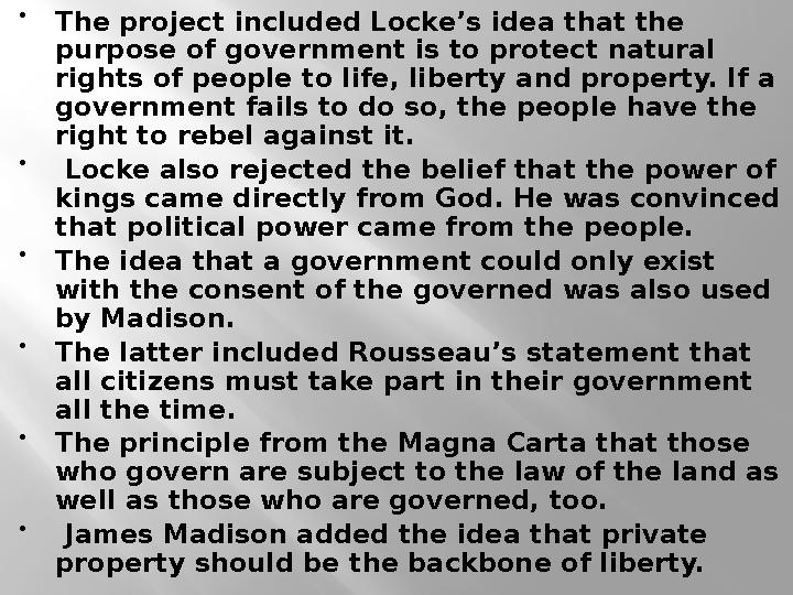  The project included Locke’s idea that the purpose of government is to protect natural rights of people to life, liberty and