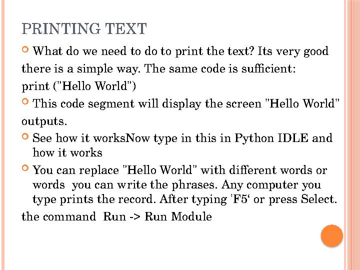 PRINTING TEXT  What do we need to do to print the text? Its very good there is a simple way. The same code is sufficient: print