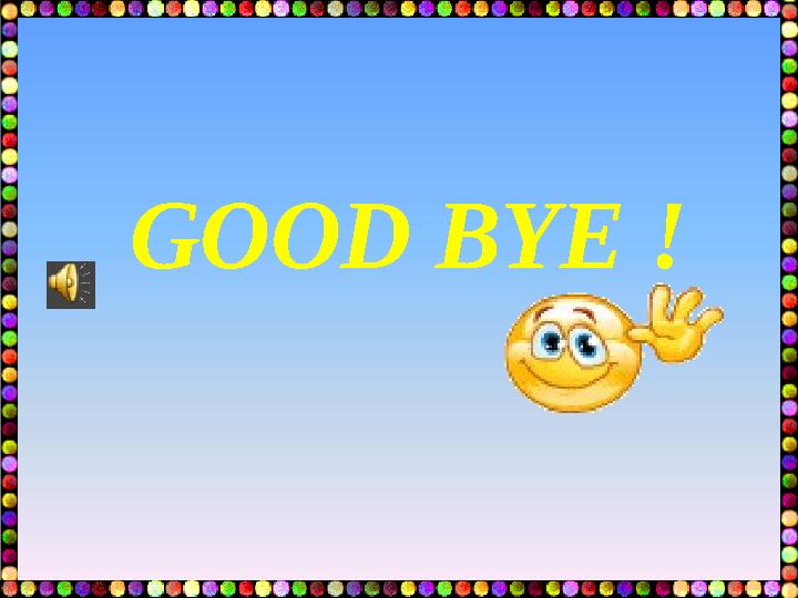 GOOD BYE !