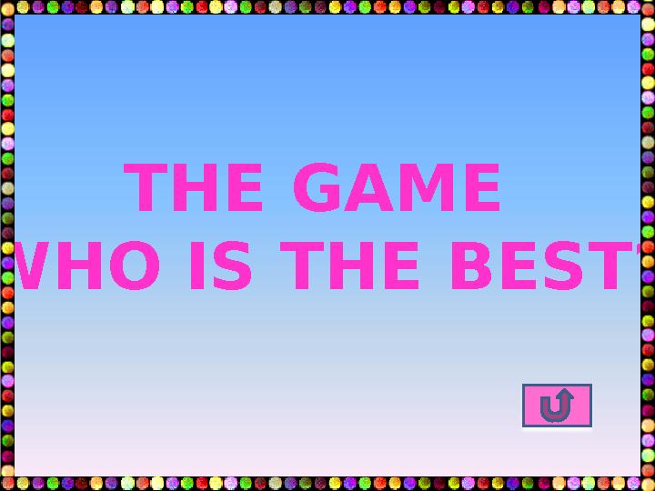 THE GAME “ WHO IS THE BEST?”