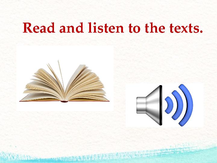 Read and listen to the texts.