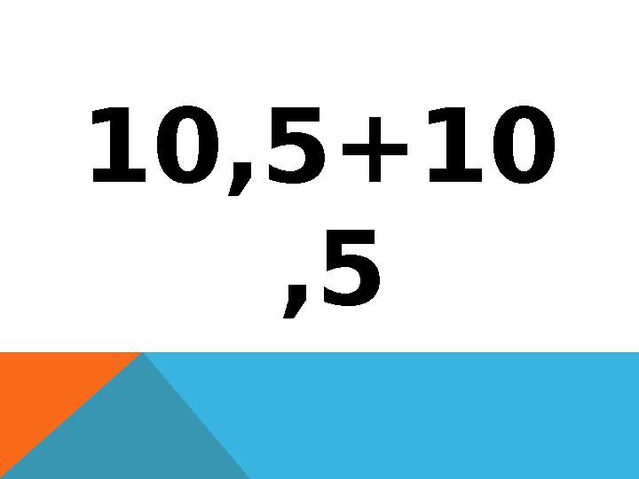 10,5+10 ,5