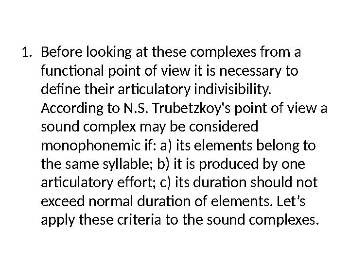 1. Before looking at these complexes from a functional point of view it is necessary to define their articulatory indivisibili