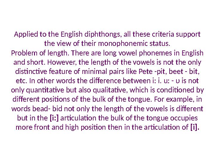 Applied to the English diphthongs, all these criteria support the view of their monophonemic status. Problem of length. There a