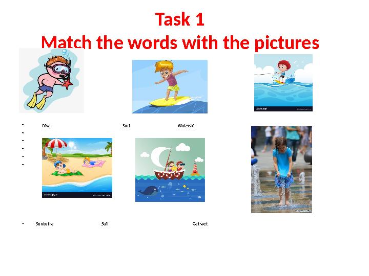 Task 1 Match the words with the pictures 2___________ • Dive • Dive