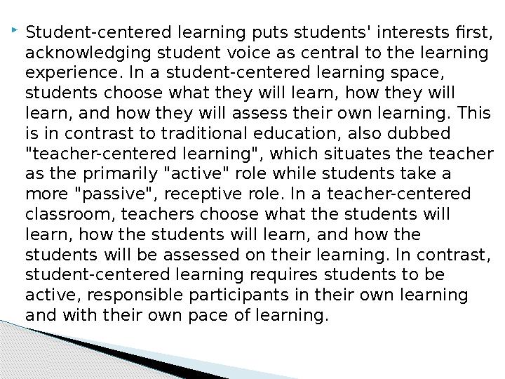  Student-centered learning puts students' interests first, acknowledging student voice as central to the learning experience.