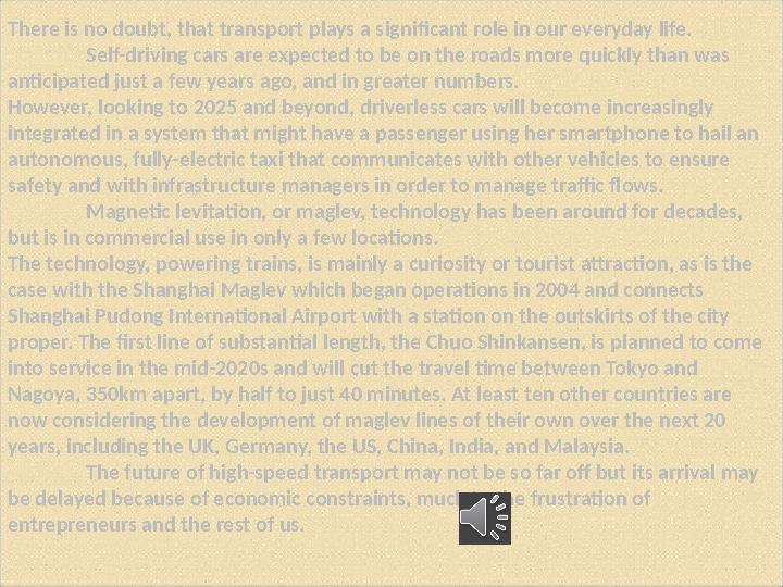 There is no doubt, that transport plays a significant role in our everyday life. Self-driving cars are expected to be on the roa