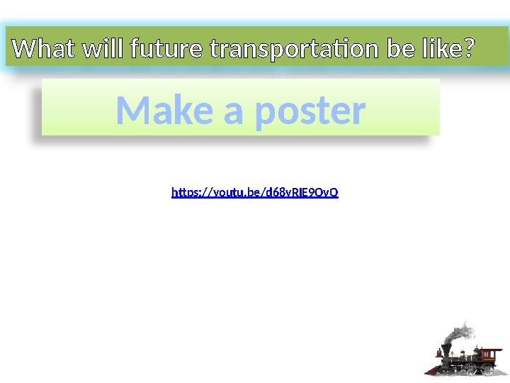 What will future transportation be like? Make a poster https://youtu.be/d68yRIE9OvQ