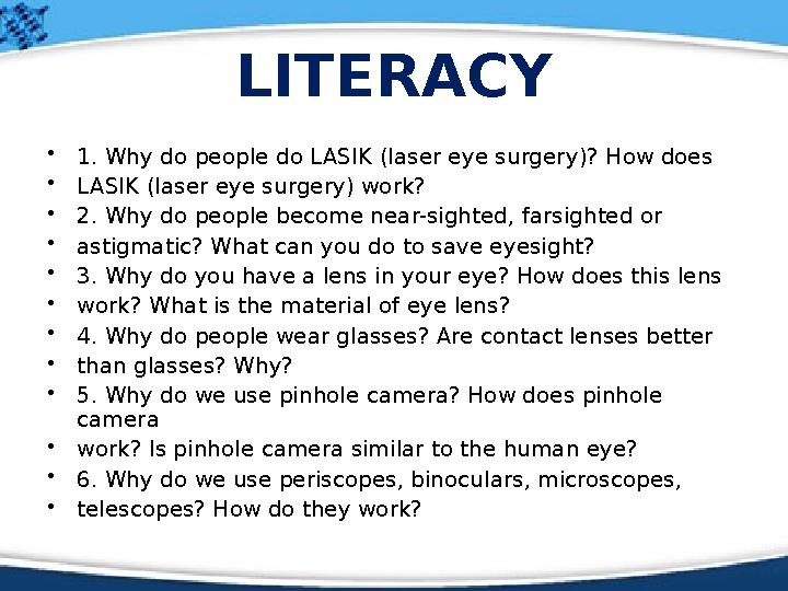 LITERACY • 1. Why do people do LASIK (laser eye surgery)? How does • LASIK (laser eye surgery) work? • 2. Why do people become n