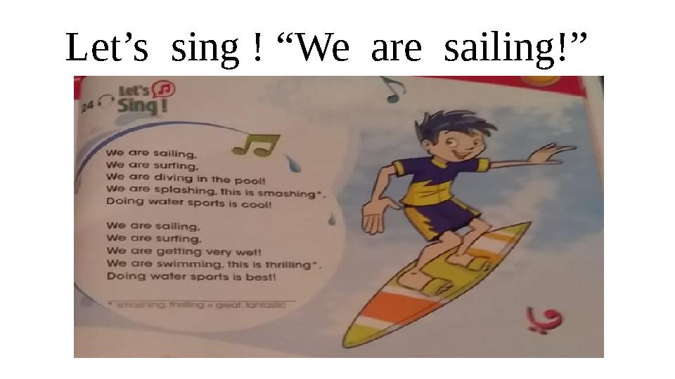 Let’s sing ! “We are sailing!”