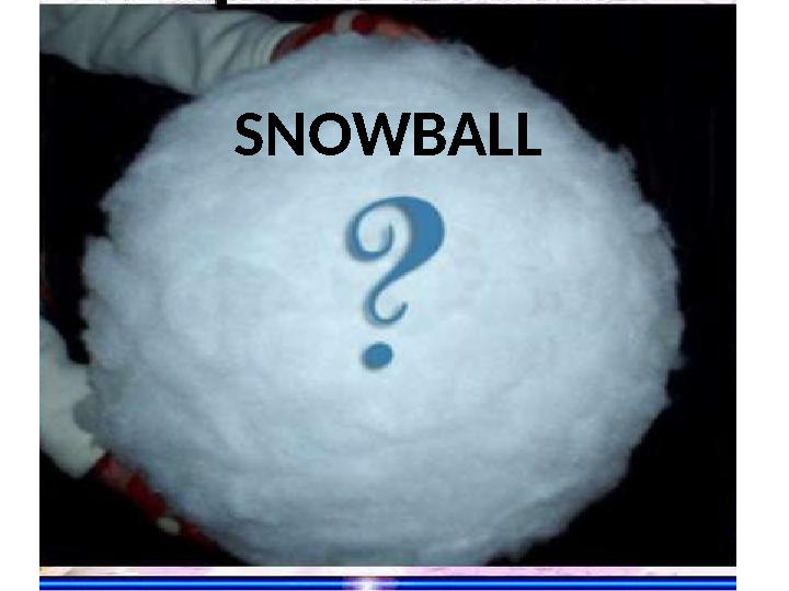 SNOWBALL