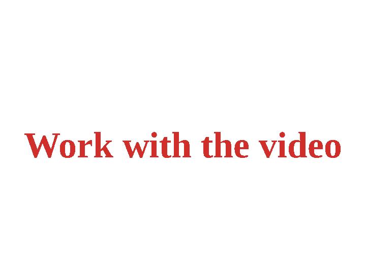 Work with the video