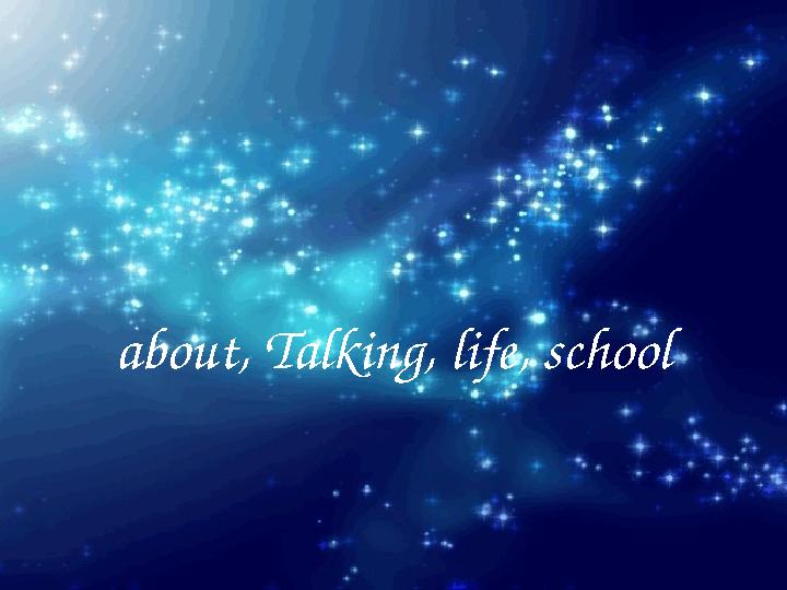 about, Talking, life, school