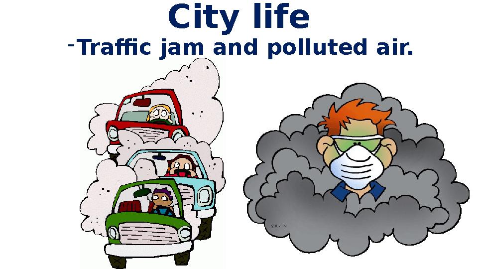 City life - Traffic jam and polluted air.