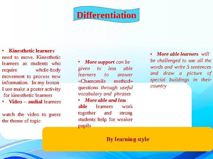 Differentiation By learning style• Kinesthetic learners need to move. Kinesthetic learners as students who require whol