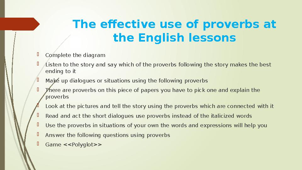The effective use of proverbs at the English lessons  Complete the diagram  Listen to the story and say which of the proverbs