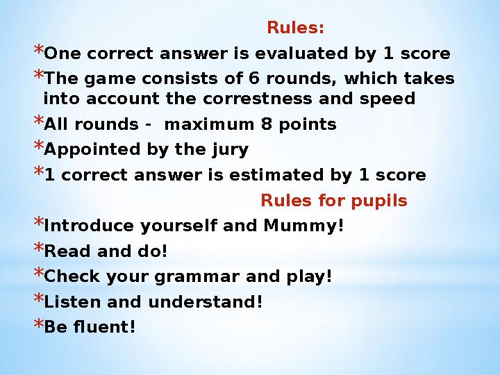 Rules: * One correct answer is evaluated by 1 score * The game consists of 6 rounds, wh