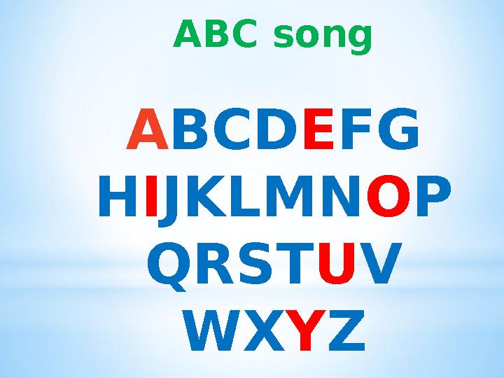 ABC song A BCD E FG H I JKLMN O P QRST U V WX Y Z