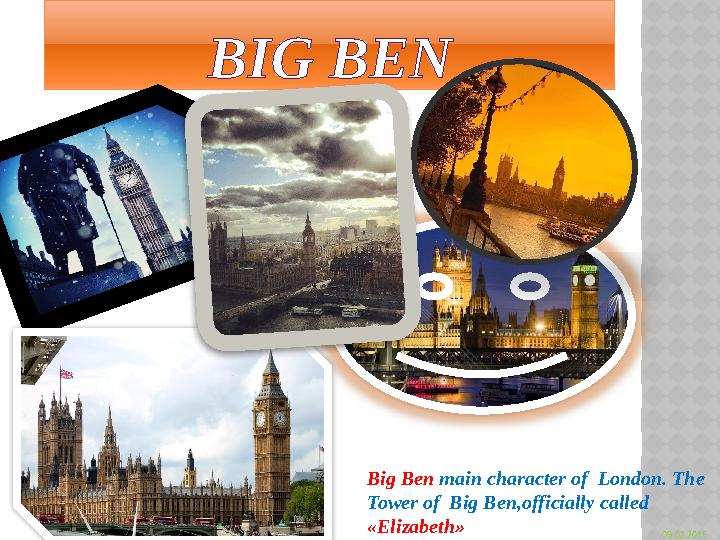 BIG BEN Big Ben main character of London. The Tower of Big Ben , officially called « Elizabeth » 09.02.2015