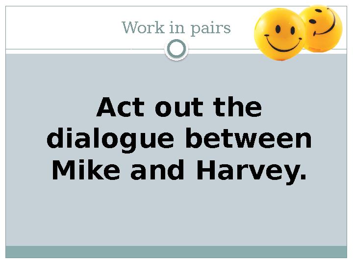 In pairs read out the dialogue. In pairs read out the dialogue