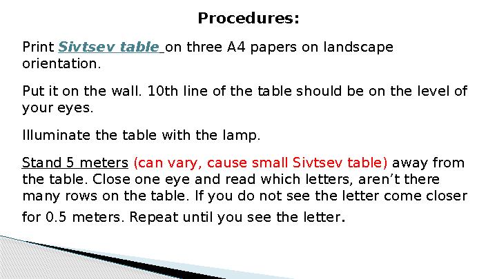 Procedures: Print Sivtsev table on three A4 papers on landscape orientation. Put it on the wall. 10th line of the table shou