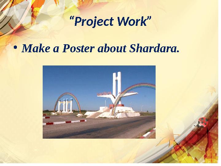 “ Project Work” • Make a Poster about Shardara.