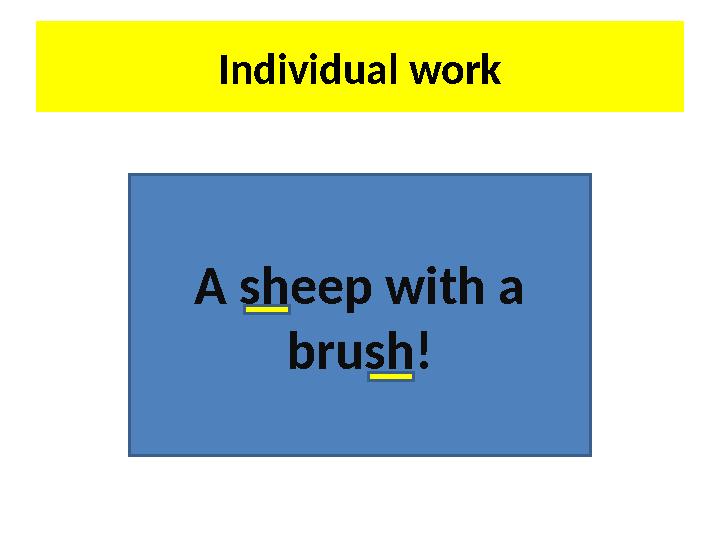 Individual work A sheep with a brush!