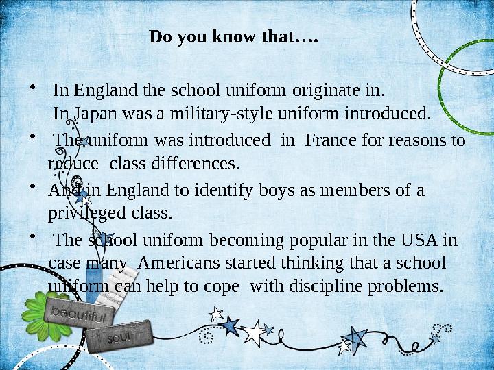 Do you know that…. • In England the school uniform originate in . In Japan was a military-st