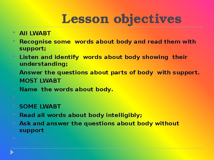 Lesson objectives  All LWABT  Recognise some words about body and read them with support ;  Listen and ide