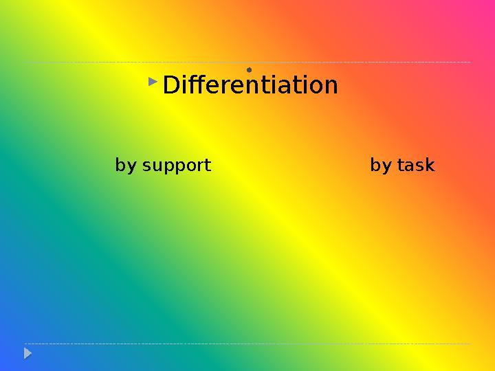 .  Differentiation by support by task